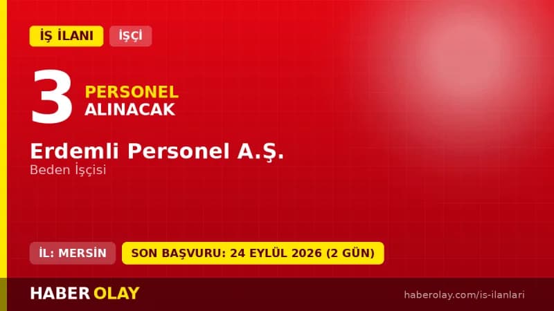 Erdemli Personel A.Ş. Mersin Erdemli'de 3 beden işçisi geçici işçi alımı ilanı