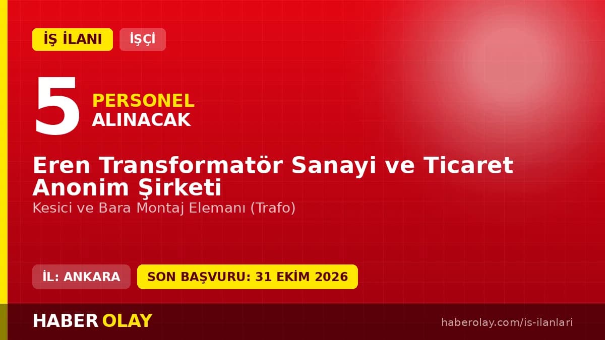 Eren Transformatör Sanayi ve Ticaret A.Ş. montaj elemanı iş ilanı Ankara Sincan OSB