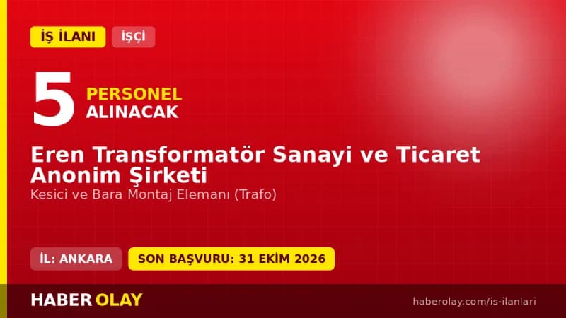 Eren Transformatör Sanayi ve Ticaret A.Ş. montaj elemanı iş ilanı Ankara Sincan OSB