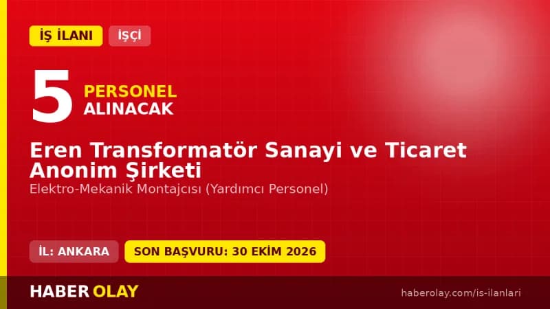 Eren Transformatör Sanayi ve Ticaret A.Ş. montajcı yardımcı personel alımı ilanı