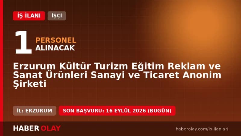 Erzurum Kültür Turizm A.Ş. ekmek ustası işçi alımı ilanı başvuru detayları