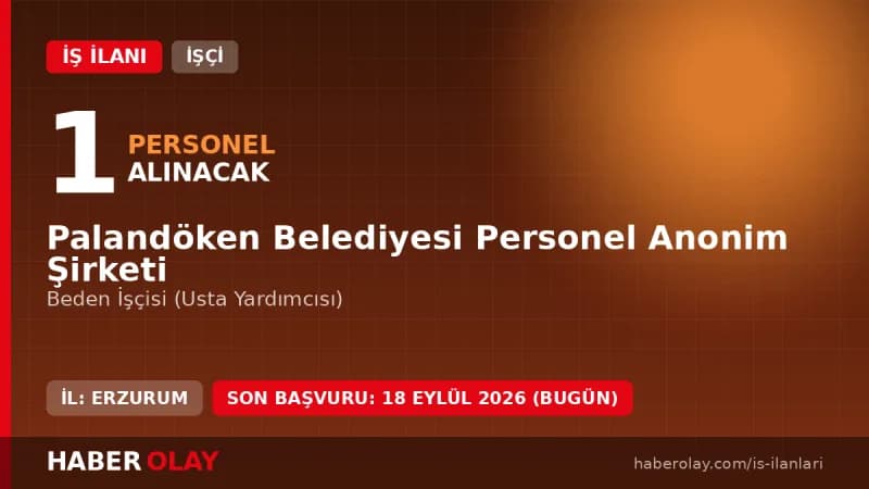 Erzurum Palandöken Belediyesi Personel A.Ş beden işçisi (usta yardımcısı) iş ilanı