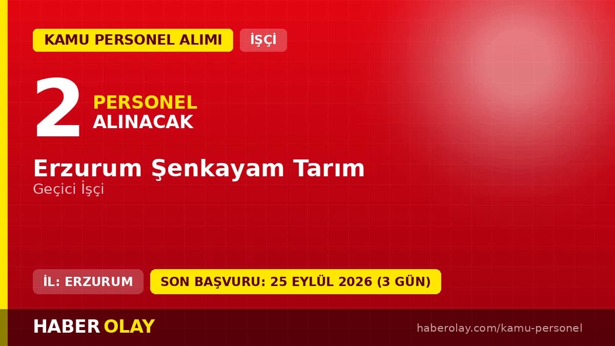 Erzurum Şenkayam Tarım geçici 2 işçi alımı ilanı için başvuru detayları