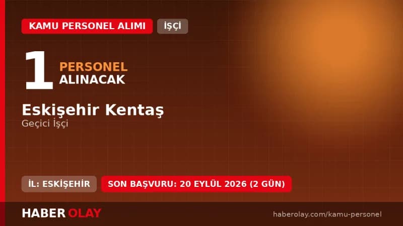 Eskişehir Kentaş geçici işçi alımı için başvuru süreci ve şartları