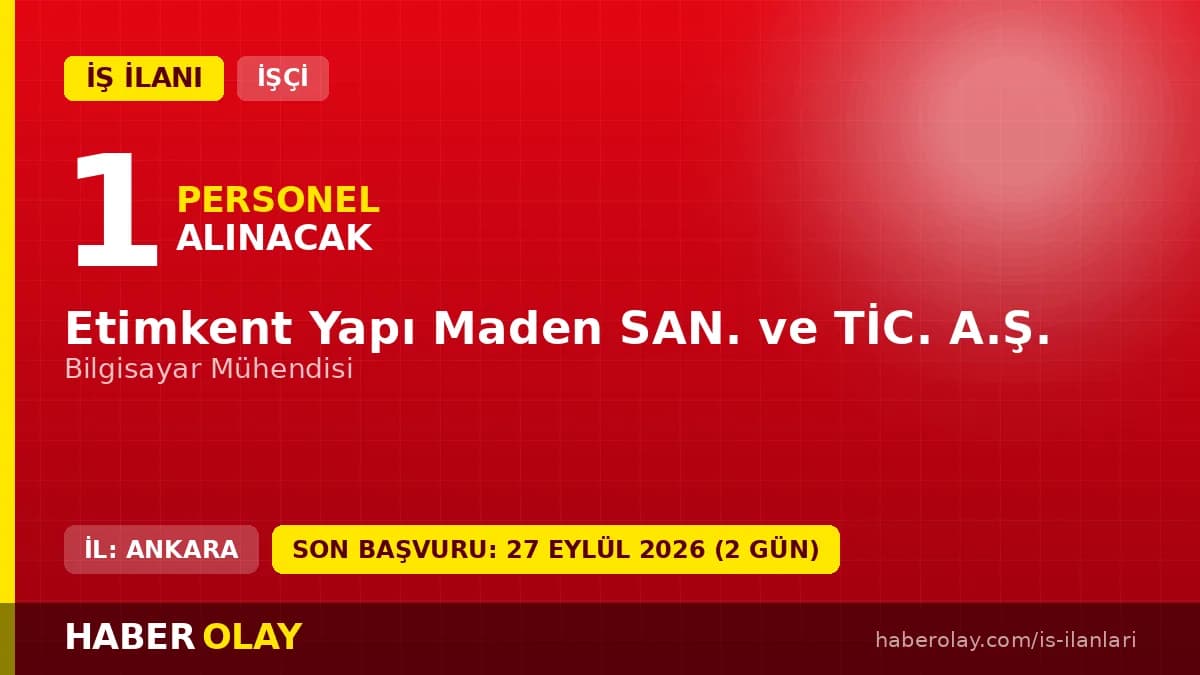 Etimkent Yapı Maden Sanayi ve Ticaret A.Ş. Bilgisayar Mühendisi iş ilanı başvuru detayları