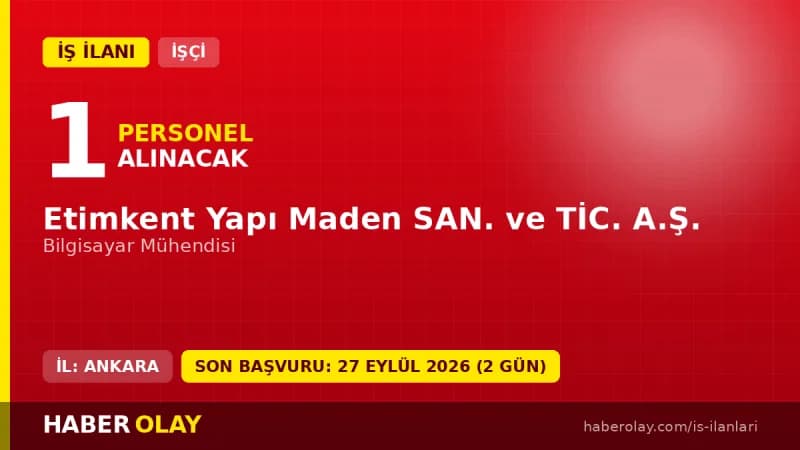 Etimkent Yapı Maden Sanayi ve Ticaret A.Ş. Bilgisayar Mühendisi iş ilanı başvuru detayları