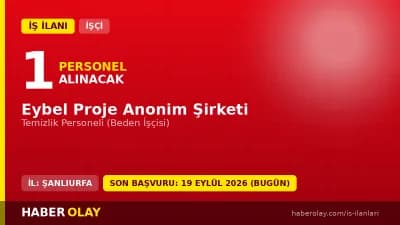 EYBEL Proje Anonim Şirketi Şanlıurfa Eyyübiye temizlik personeli iş ilanı