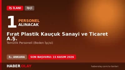 Fırat Plastik Kauçuk Sanayi ve Ticaret A.Ş. temizlik personeli iş ilanı 2026