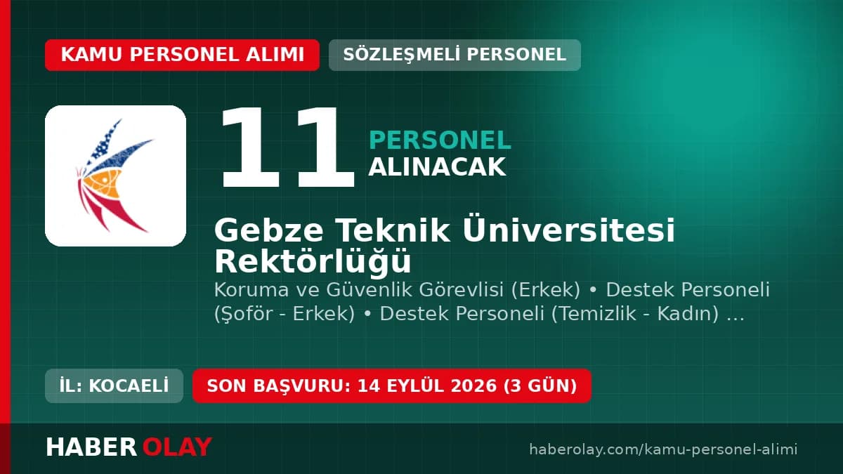 Gebze Teknik Üniversitesi Rektörlüğü sözleşmeli personel alım ilanı ve başvuru detayları