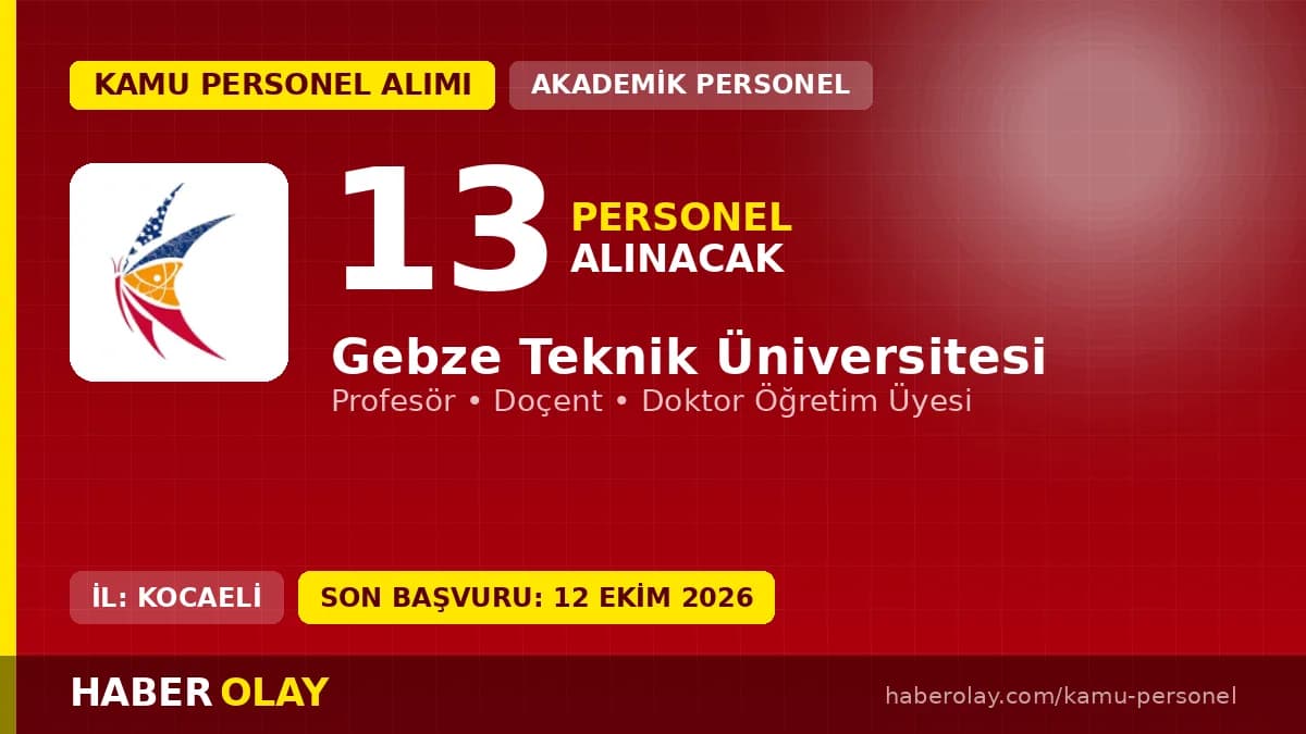 Gebze Teknik Üniversitesi öğretim üyesi alımı için başvuru süreci ve kadro detayları