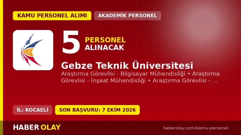 Gebze Teknik Üniversitesi 5 araştırma görevlisi alımı için başvuru süreci ve şartlar