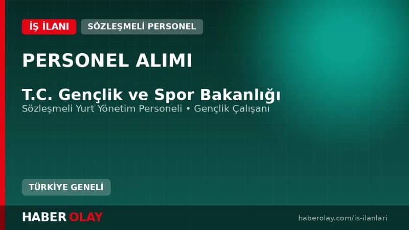 Gençlik ve Spor Bakanlığı 2026 yılı sözleşmeli yurt yönetim personeli ve gençlik çalışanı alımı duyurusu