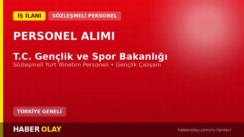 Gençlik ve Spor Bakanlığı 2026 yılı sözleşmeli yurt yönetim personeli ve gençlik çalışanı alımı duyurusu
