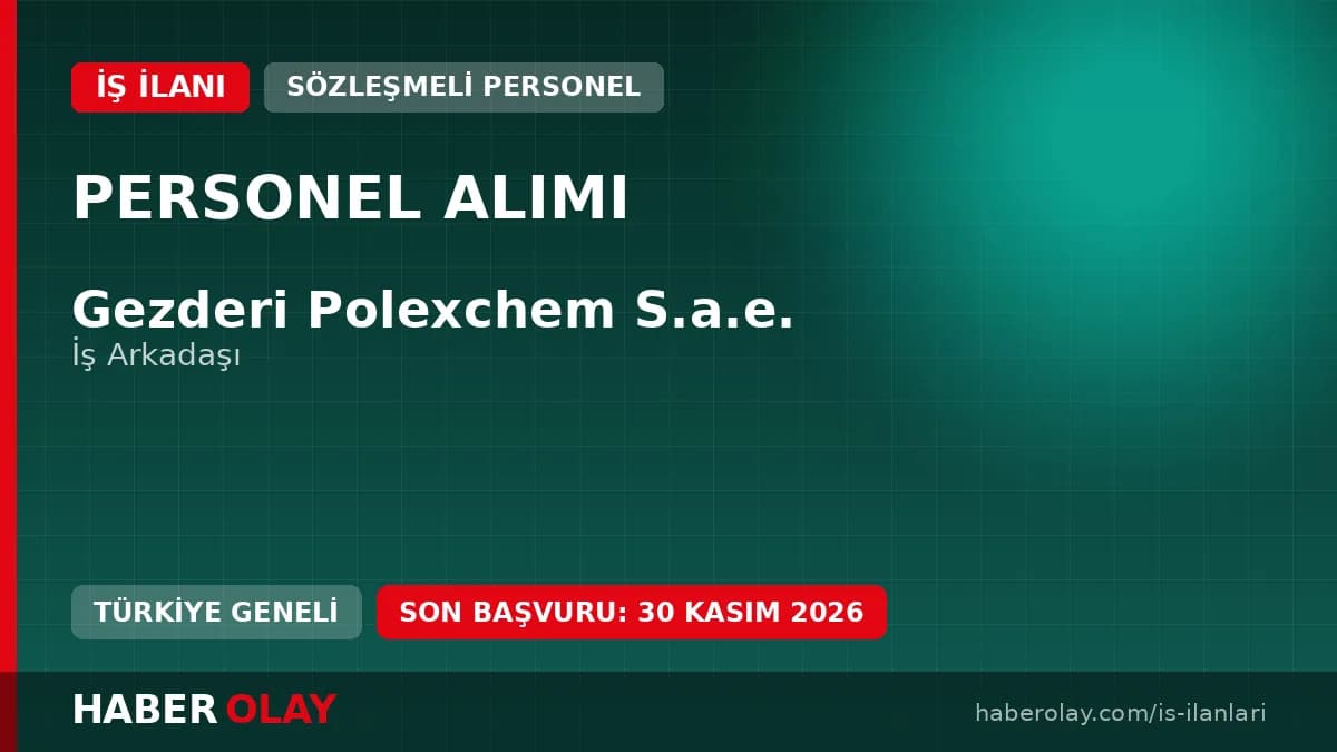 GEZDERİ POLEXCHEM S.A.E. Mısır Bedir lokasyonunda tam zamanlı iş arkadaşı alımı ilanı