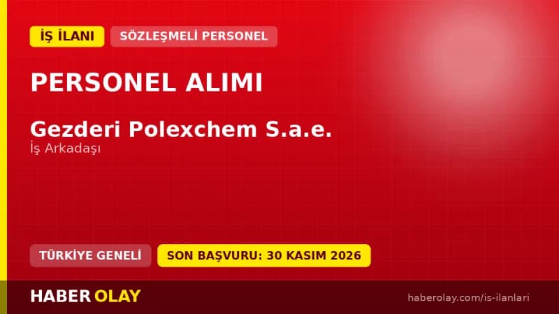 GEZDERİ POLEXCHEM S.A.E. Mısır Bedir lokasyonunda tam zamanlı iş arkadaşı alımı ilanı