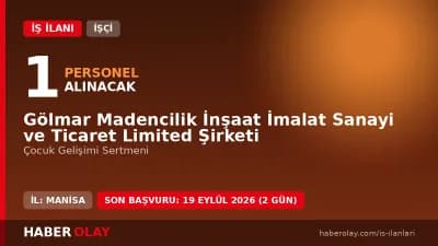 Gölmar Madencilik Manisa Gölmarmara'da çocuk gelişimi sertmeni işçi alımı ilanı