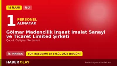 Gölmar Madencilik Manisa Gölmarmara'da çocuk gelişimi sertmeni işçi alımı ilanı