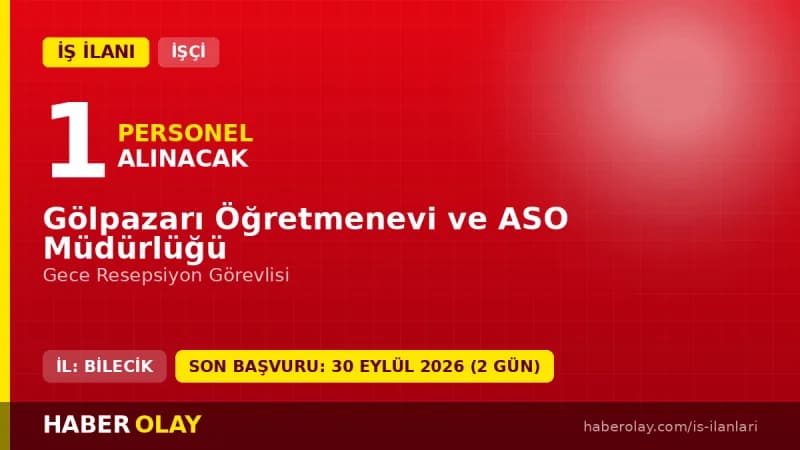 Gölpazarı Öğretmenevi ve ASO Müdürlüğü gece resepsiyon görevlisi iş ilanı
