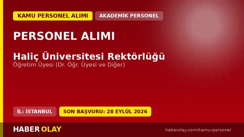Haliç Üniversitesi akademik personel ve öğretim üyesi alımı duyurusu
