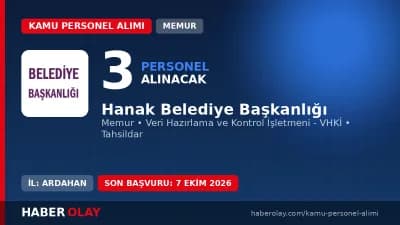 Hanak Belediye Başkanlığı 3 memur alımı yapacağını duyurdu, başvuru şartları açıklandı.
