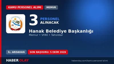 Hanak Belediye Başkanlığı 3 memur, VHKİ ve tahsildar alımı yapacağını duyurdu