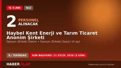 Haybel Kent Enerji ve Tarım Ticaret AŞ Tekirdağ Hayrabolu garson personel alımı ilanı