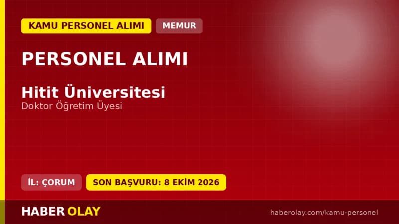 Hitit Üniversitesi öğretim üyesi alım ilanı 2026 başvuru detayları ve şartları