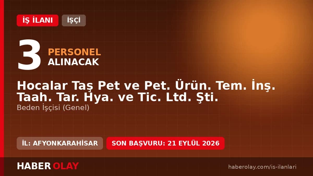 Afyonkarahisar Hocalar Taş Pet. Ltd. Şti. işçi alımı başvuru detayları ve şartları