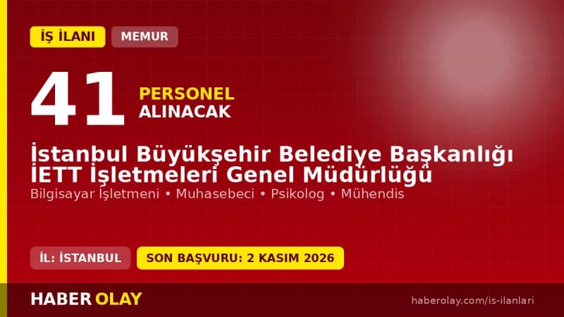 İstanbul Büyükşehir Belediyesi İETT İşletmeleri Genel Müdürlüğü memur alımı ilanı başvuru detayları ve şartları