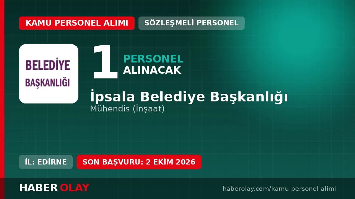 İpsala Belediyesi 1 mühendis kadrosu için sözleşmeli personel alımı duyurusu