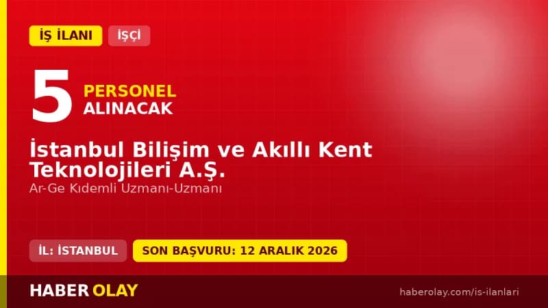 İSBAK 5 Ar-Ge Kıdemli Uzmanı alımı başvuru detayları ve şartları