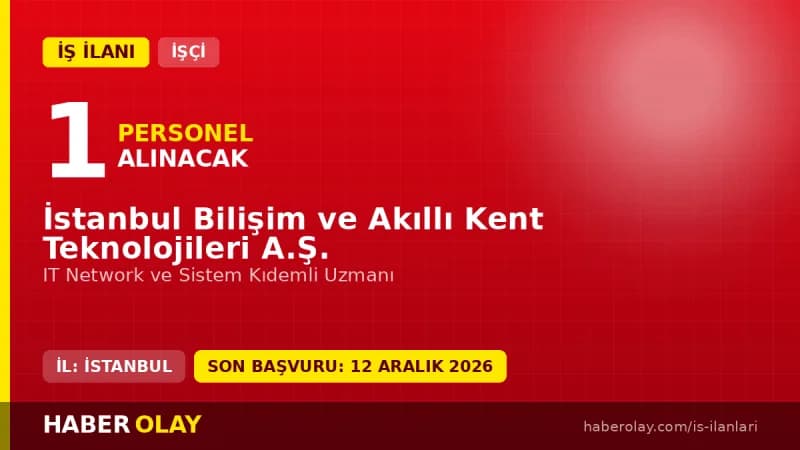 İSBAK IT Network ve Sistem Kıdemli Uzmanı alımı başvuru şartları ve detayları