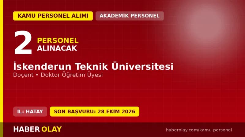 İskenderun Teknik Üniversitesi öğretim üyesi alımı için başvuru süreci ve şartlar