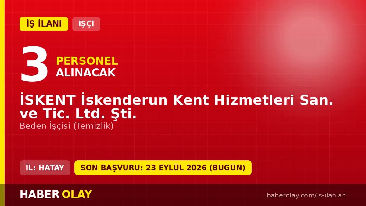 İSKENT İskenderun Kent Hizmetleri 3 beden işçisi alımı ilanı, başvurular 23 Eylül 2026'ya kadar