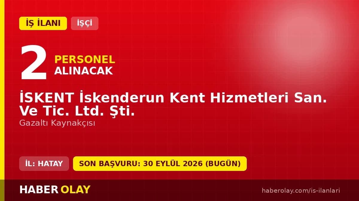 İSKENT İskenderun Kent Hizmetleri Gazaltı Kaynakçısı işçi alımı ilanı başvuru bilgileri