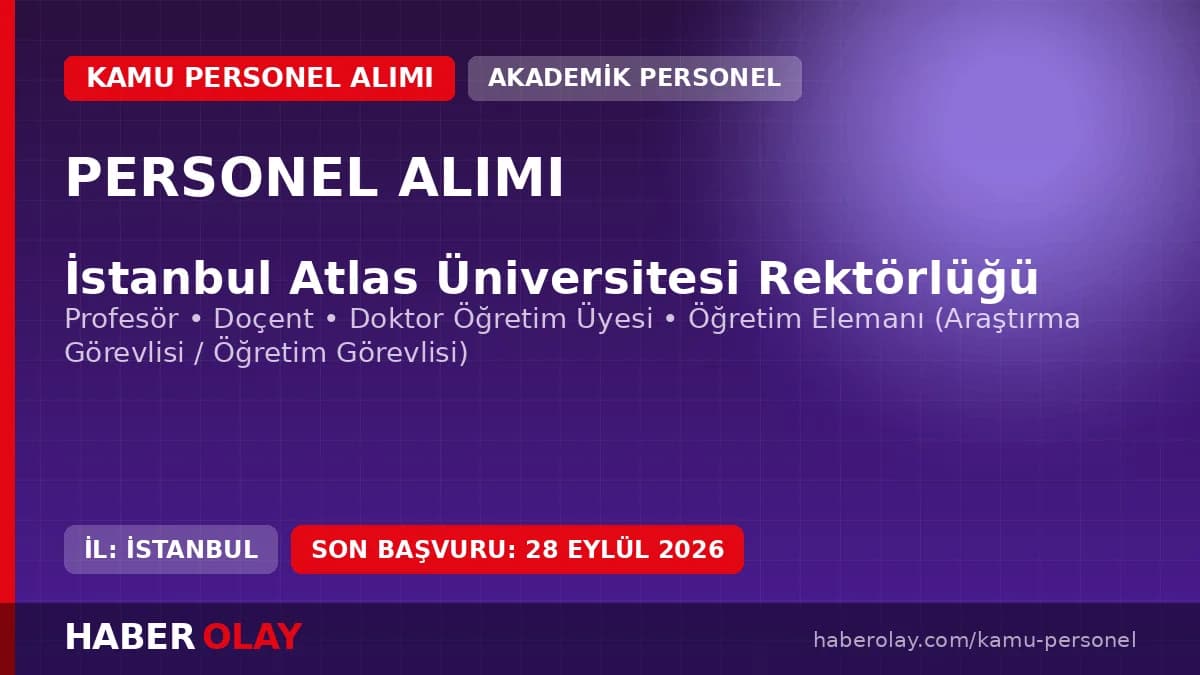İstanbul Atlas Üniversitesi akademik personel alımı duyurusu ve başvuru şartları