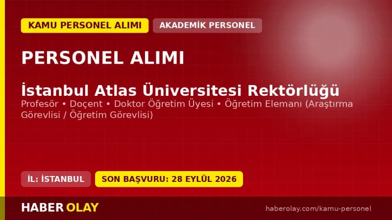 İstanbul Atlas Üniversitesi akademik personel alımı duyurusu ve başvuru şartları