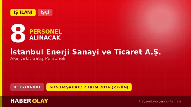 İstanbul Enerji Sanayi ve Ticaret A.Ş. 8 akaryakıt satış personeli alımı ilanı