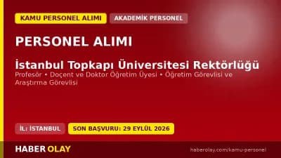 İstanbul Topkapı Üniversitesi akademik personel alımı duyurusu ve başvuru detayları