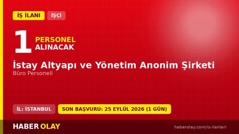 İstay Altyapı ve Yönetim A.Ş. İstanbul Fatih ofisinde Büro Personeli işçi alımı ilanı