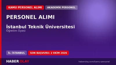 İstanbul Teknik Üniversitesi öğretim üyesi personel alımı ilanı 2026 başvuru detayları