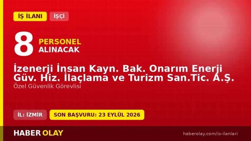 İzenerji 8 özel güvenlik görevlisi geçici işçi alımı ilanı 2026