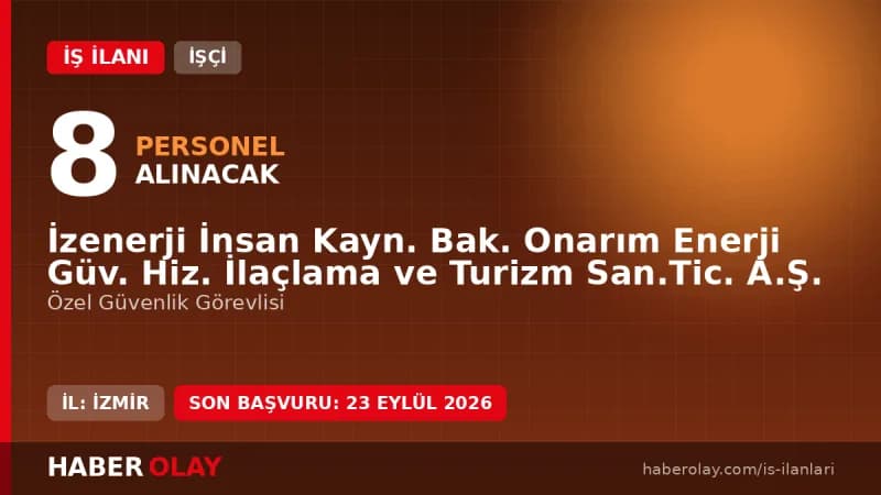 İzenerji 8 özel güvenlik görevlisi geçici işçi alımı ilanı 2026