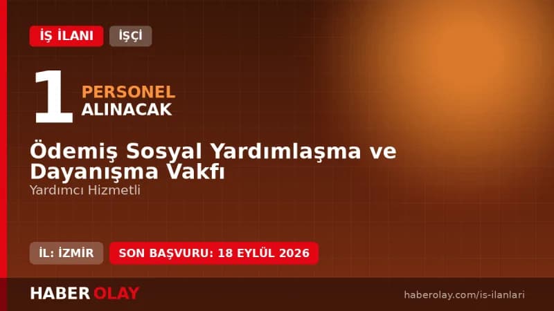 İzmir Ödemiş Sosyal Yardımlaşma ve Dayanışma Vakfı personel alımı duyurusu