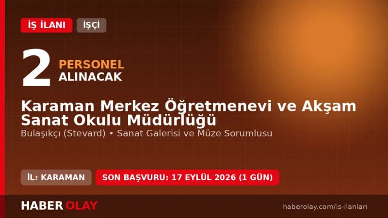 Karaman Merkez Öğretmenevi ve Akşam Sanat Okulu Müdürlüğü işçi alımı ilanı