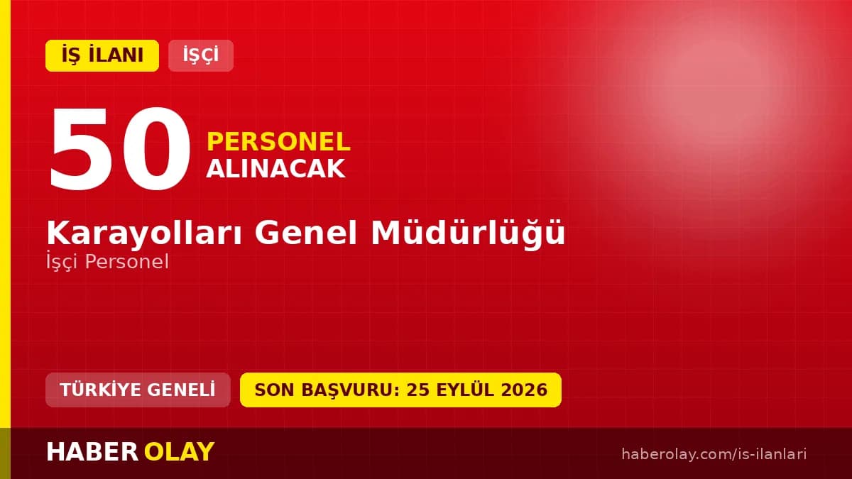Karayolları Genel Müdürlüğü 50 işçi personel alımı ilanı başvuru detayları
