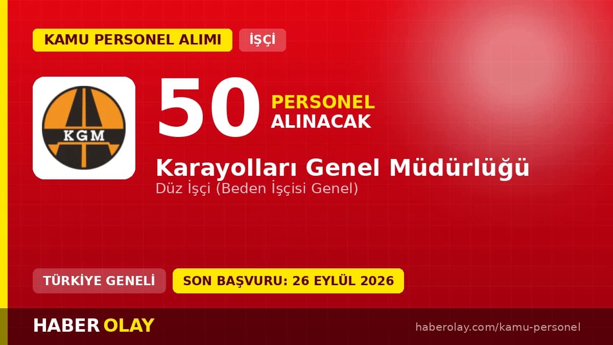 Karayolları Genel Müdürlüğü 50 sürekli işçi alımı için başvuru süreci ve şartları
