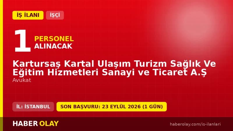 Kartursaş Kartal Ulaşım Turizm 1 avukat işçi alımı ilanı başvuru detayları