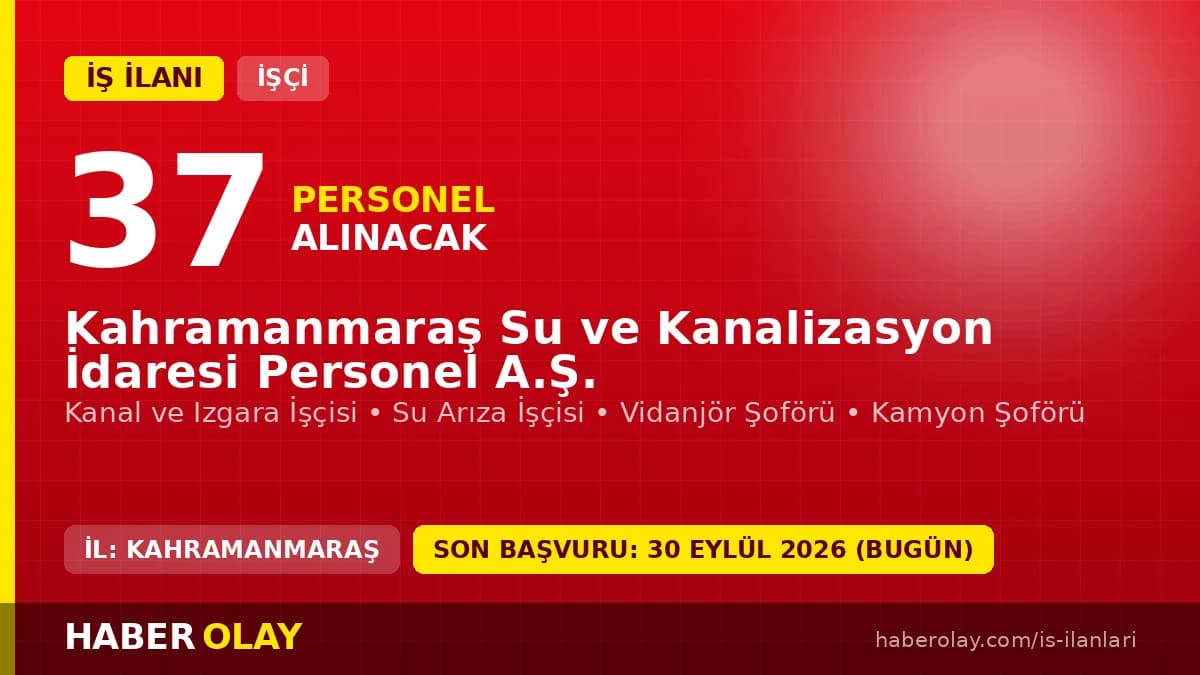 Kahramanmaraş Su ve Kanalizasyon İdaresi Personel A.Ş. işçi alımı ilanı 2026