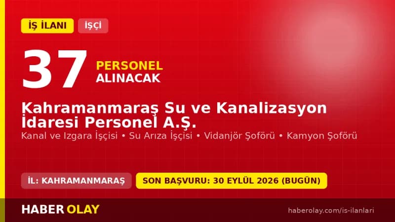 Kahramanmaraş Su ve Kanalizasyon İdaresi Personel A.Ş. işçi alımı ilanı 2026